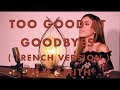 Too good at goodbyes  french version  sam smith  sarah cover 