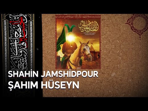 Shahin Jamshidpour - Şahım Hüseyn | 2021 Yeni Mersiyye | Yeni Mersiyye 2021