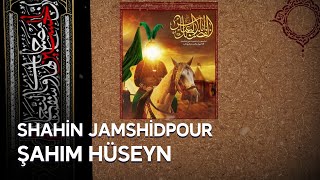 Shahin Jamshidpour - Şahım Hüseyn | 2021 Yeni Mersiyye | Yeni Mersiyye 2021 Resimi