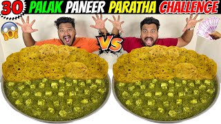 30X PALAK PANEER PARATHA EATING CHALLENGE😱 BROTHER Vs BROTHER COMPETITION🔥 (Ep-666)