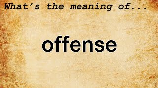 Offense Meaning | Definition of Offense