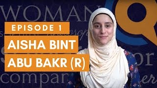 Episode 1: Aisha Bint Abu Bakr | Inspirational Muslim Women