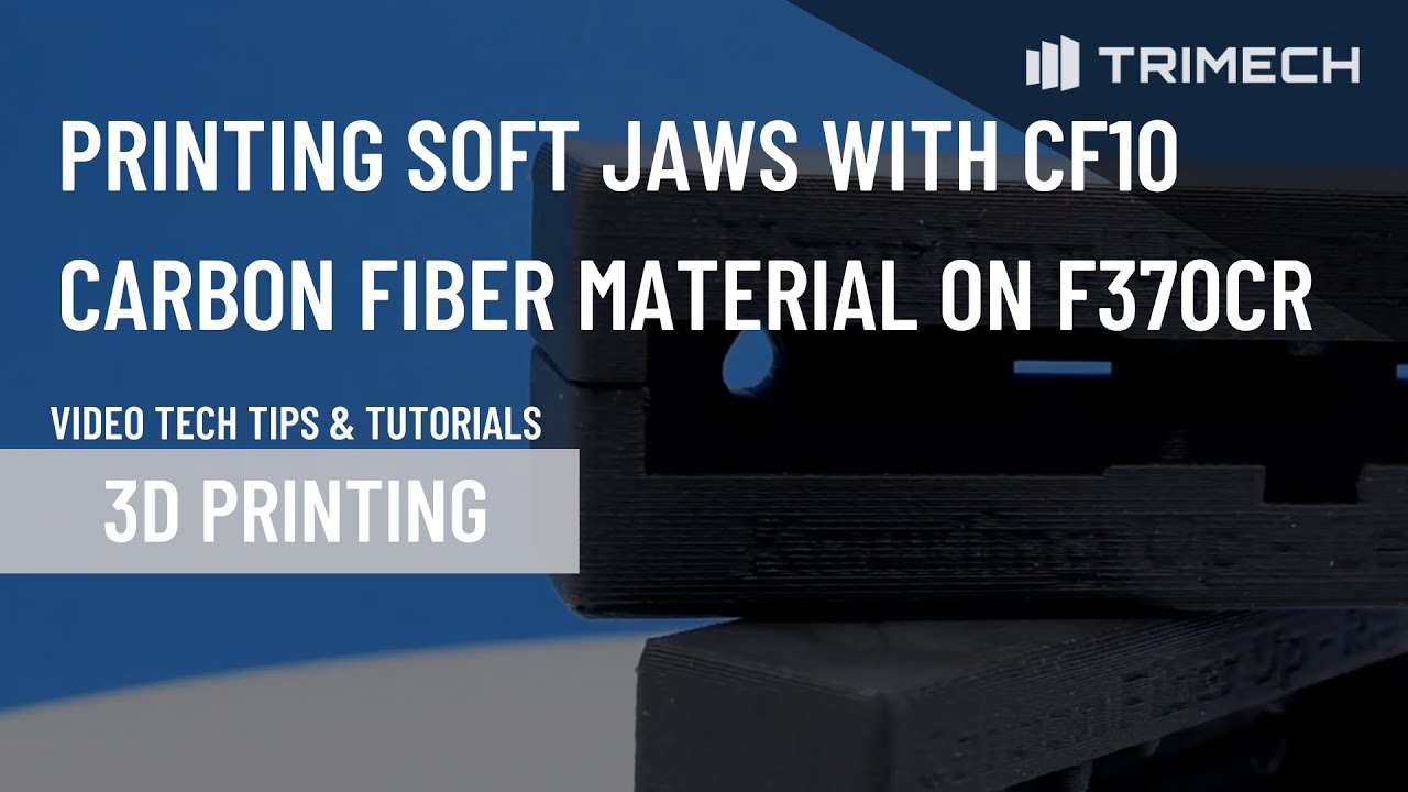 3D Printing Soft Jaws with CF10 Carbon Fiber Material on the Stratasys  F370CR 