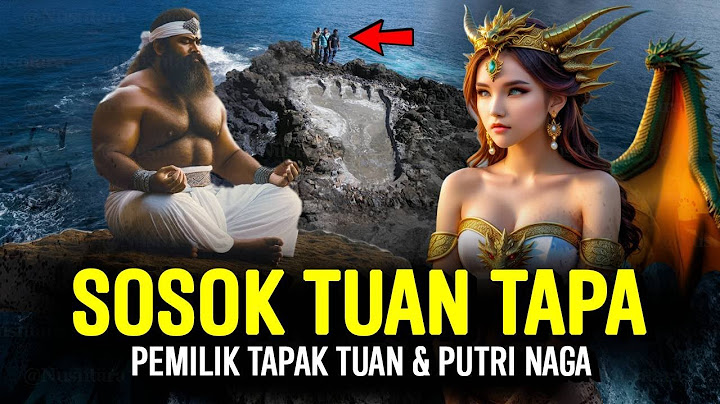 Asal-usul Putri Naga dan Tapak Tuan | Sejarah & Legenda Nusantara Indonesia