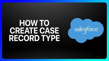 How To Create Case Record Type In Salesforce Tutorial