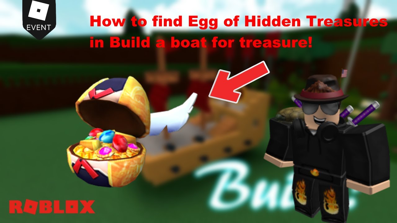 how to get egg of hidden treasures in build a bout for