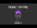 🔥MUSIC ON FIRE🔥|VOL-1|