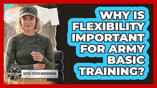 Why Is Flexibility Important For Army Basic Training?