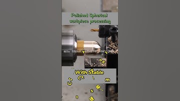 How to process the spherical polished workpiece by SL-36  | CNC Smartlathe