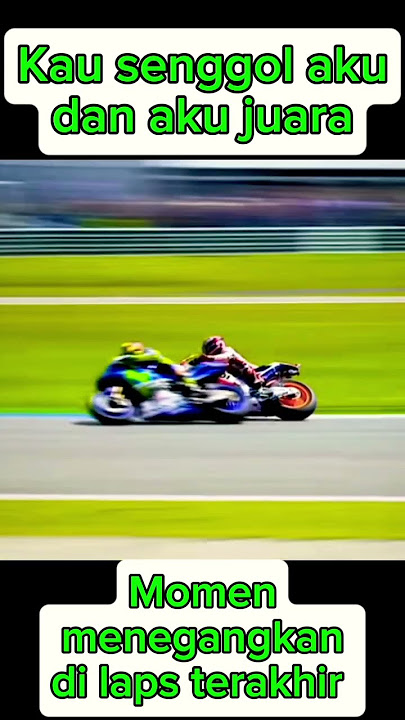 Duel Rossi vs Marquez di laps terakhir #@anakkampung88010