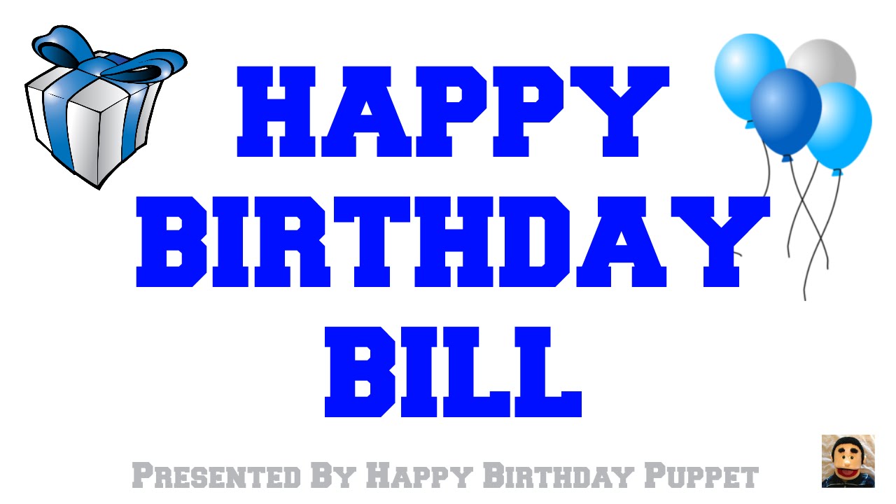 Happy Birthday Bill - Best Happy Birthday Song Ever - YouTube