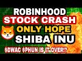 WILL SHIBA INU SAVE ROBINHOOD STOCK FROM CRASHING! DWAC PHUN STOCKS PRICE PREDICTION, BUY SHIBA INU?