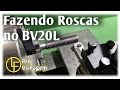 Fazendo roscas no BV20L. Parte 01