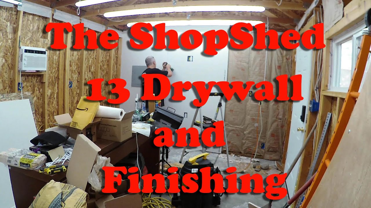 13 Drywall and Finishing The ShopShed Build Building a shed in the