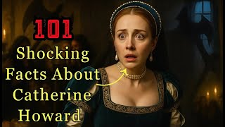 101 Shocking Facts About Catherine Howard: The Doomed Teen Queen | Stories for Sleep