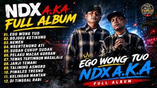 NDX A.K.A FULL ALBUM 2026 🔥 Lagu Jawa Terbaru & Terpopuler | Ego Wong Tuo, Nemen, Bojoku Ketikung