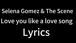 Selena Gomez & The Scene - Love you like a love song (Lyric Video)