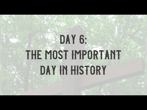Pastor Alex - Mission Accomplished - Day 6: The Most Important Day in History