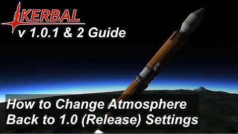 How to Fix the Atmosphere - KSP 1.0.2 Patch - Kerbal Space Program Update Discussion Guide
