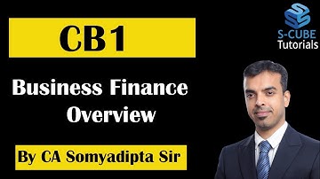 CB1 | Overview | Business Finance | CA Soumyadipta Das | Actuarial Science Course in India