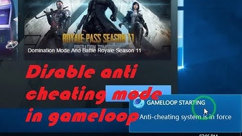 Disable anti cheat mode in Gameloop .