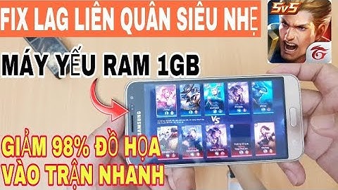 Chơi Liên Quân Mượt Nhất Với Phiên Bản FIX LAG Siêu Mượt Cho Máy Yếu Ram 1GB Giảm Lag Hiệu Quả