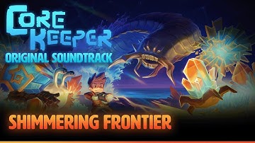 Core Keeper OST - Shimmering Frontier
