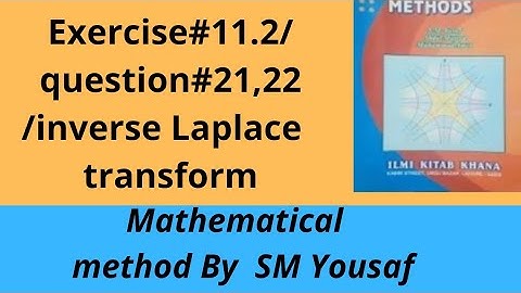 Exercise#11.2/question#21 and 22/inverse laplace transform|Mathematical method by SM Yousaf