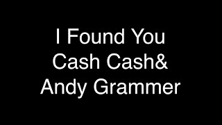 Cash Cash&Andy Grammer - I Found You [Lyrics]