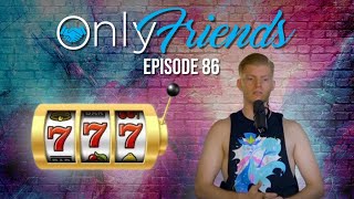 SLOTS SLOTS SLOTS!!!! | Only Friends Pod w/Matt Berkey Ep 86 screenshot 2