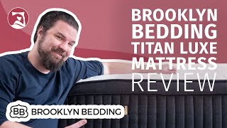Brooklyn Bedding Titan Plus Luxe Mattress Review - The Most Comfy Mattress For Heavy People??