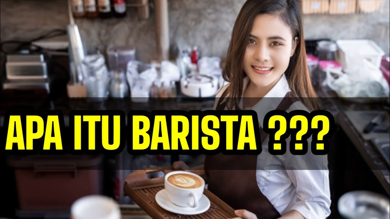 Penjelasan Tentang Barista Tugas Tugas Seorang Barista 