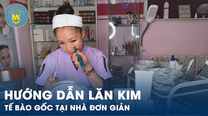 Hướng dẫn lăn kim tế bào gốc tại nhà