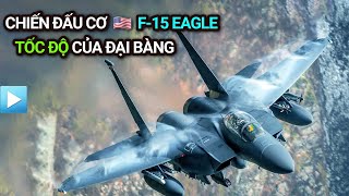 Chiến đấu cơ F-15 Eagle | Tốc độ của Đại Bàng