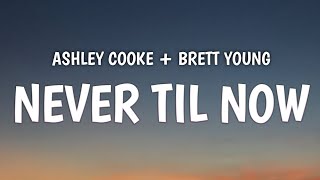 Ashley Cooke + Brett Young - Never Til Now (Lyrics)