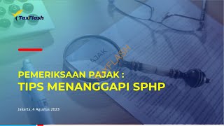 Pemeriksaan Pajak: 'Tips Menanggapi SPHP (Surat Pemberitahuan Hasil Pemeriksaan)'