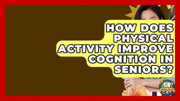 How Does Physical Activity Improve Cognition In Seniors? - Golden Years CBT
