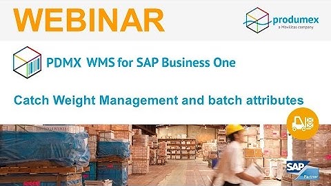 WEBINAR - Produmex WMS - Catch Weight Management and Batch Attributes