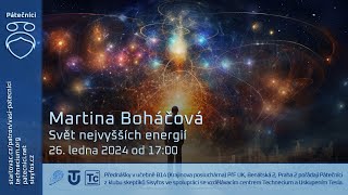 Martina Boháčová: Svět nejvyšších energií (Živě Benátská 2, PřF UK, Praha)