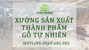 PHÂN XƯỞNG SẢN XUẤT THÀNH PHẨM NỘI THẤT TOÀN THẮNG