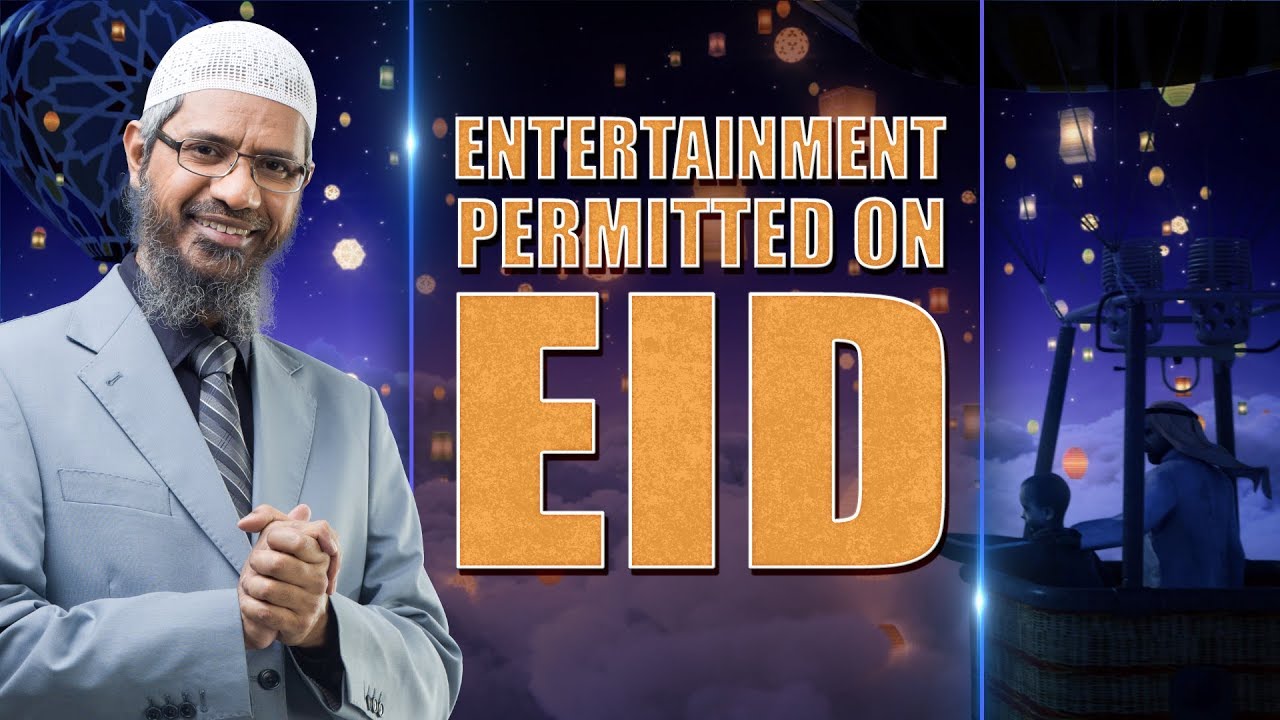 muslim fasting Entertainment Permitted on Eid - Dr Zakir Naik