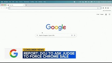 DOJ to ask judge to force Chrome sale: report