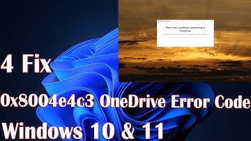 4 Fix 0x8004e4c3 OneDrive Error Code Windows 10/11