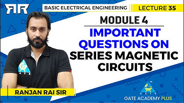 Basic Electrical Engineering | Important Questions on Series Magnetic Circuits | Lecture 35