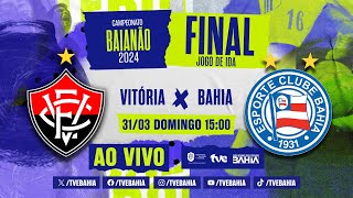 VITÓRIA 3 x 2 BAHIA | FINAL IDA | PARTIDA COMPLETA | #BaianãoNaTVE - 31/03/2024