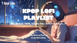 [Kpop Lofi Playlist] 🎧 1 Hour Rainy Day Kpop Lofi Mix 5 ☔️ Music for Relax🍃/Study📚/Sleep💤