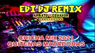 CHICHA 2021 MIX DAMITAS QUITEÑAS MATADORAS EDI DJ REMIX S/N D.R.A