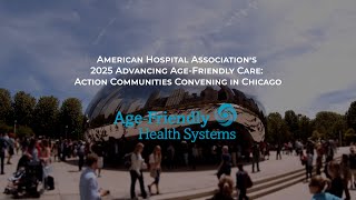 Advancing Age-Friendly Care: 2025 Chicago Convening