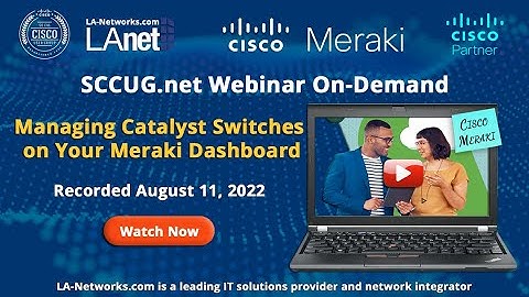 SCCUG.net On Demand Webinar - Managing Catalyst Switches on Your Meraki Dashboard, August 11 2022