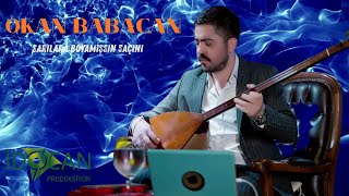 Okan Babacan Sarılara Boyamışsın Saçını